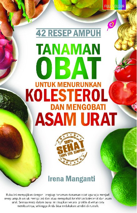 42 Resep Ampuh Tanaman Obat untuk Menurunkan Kolesterol dan Mengobati Asam Urat